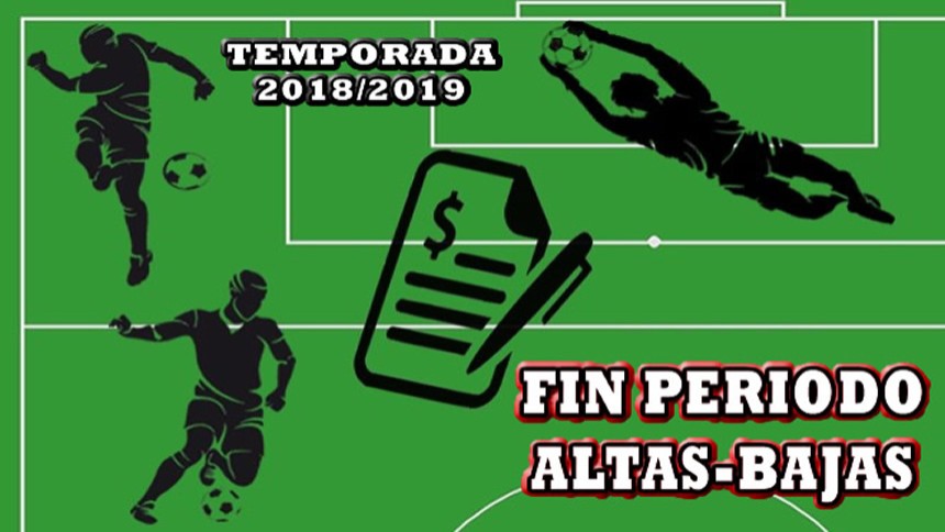 FIN PERIODO ALTAS-BAJAS TEMPORADA 18/19